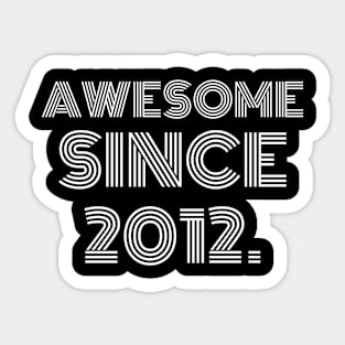 Awesome Since 2012 Sticker